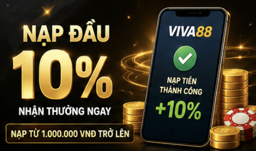 Nạp đầu viva88 khuyến mãi 10%