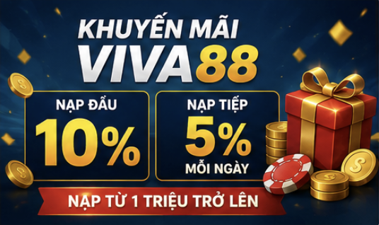 Khuyến Mãi viva88 dành cho khách hàng nạp tiền